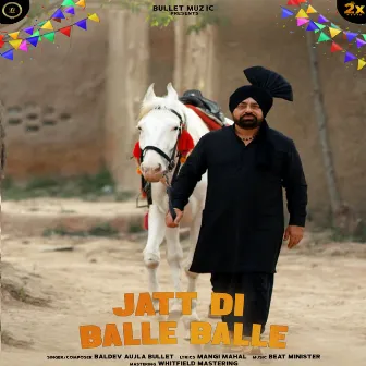 Jatt Di Balle Balle by Baldev Aujla Bullet