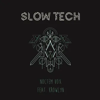 Slow Tech by Noctem Vox