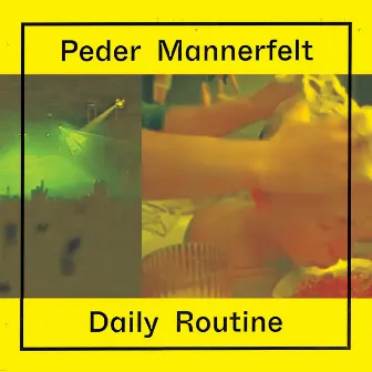 Daily Routine by Peder Mannerfelt