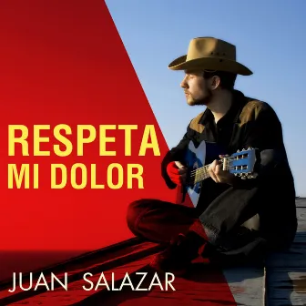 Respeta Mi Dolor by Juan Salazar