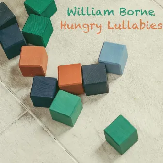 Hungry Lullabies by William Borne