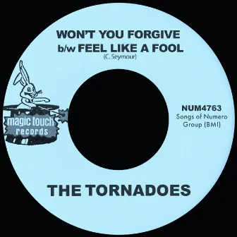 Won't You Forgive b/w Feel Like A Fool by The Tornadoes