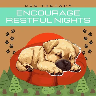 Encourage Restful Nights by Dog Therapy