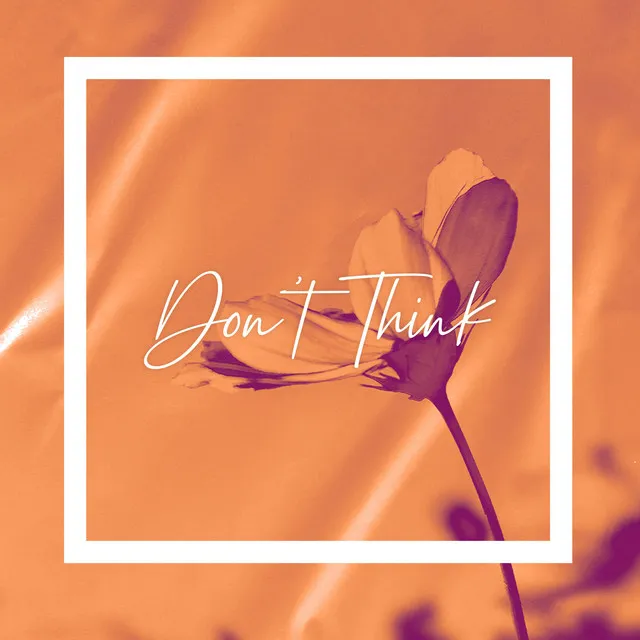 Don't Think