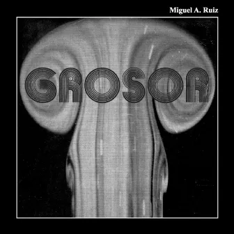 Grosor by Miguel A. Ruiz