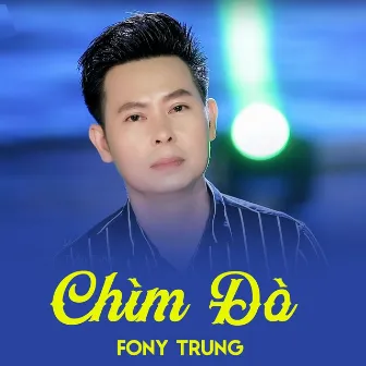 Chìm Đò by Fony Trung