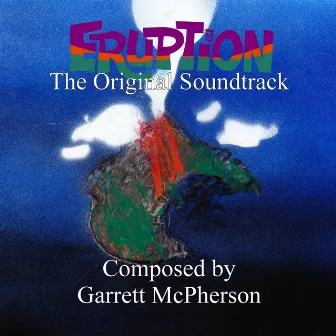 Eruption! The Original Soundtrack by Garrett McPherson