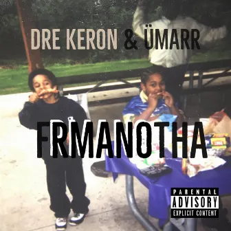 Frmanotha by Dre Keron