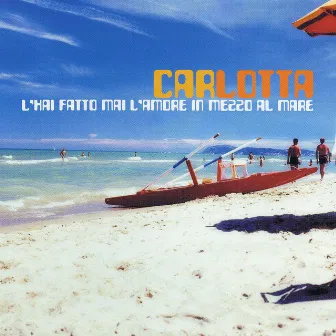 L'hai fatto mai l'amore in mezzo al mare by Carlotta