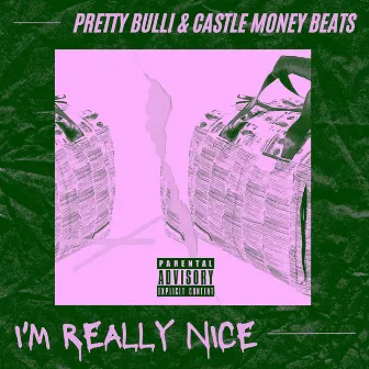 I'm Really Nice by Castle Money Beats