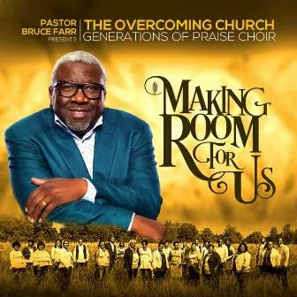 Making Room for Us by The Overcoming Church Generations of Praise Choir