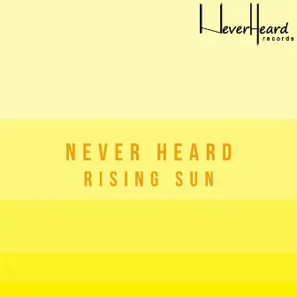 Rising Sun by Never Heard