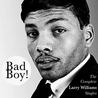 Bad Boy! The Complete Larry Williams Singles by Larry Williams