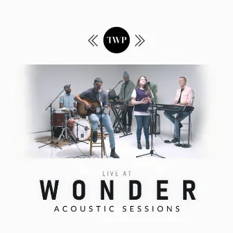 Live at Wonder (Acoustic Sessions) by The Worship Project