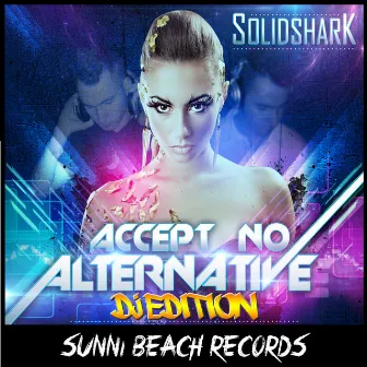 Accept No Alternative (DJ Edition) by SolidShark