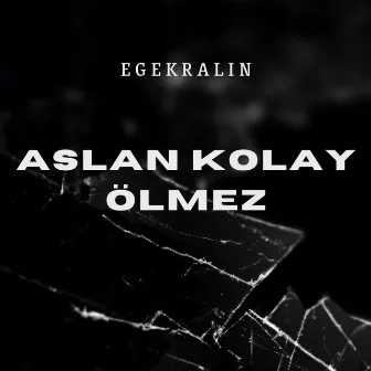 Aslan Kolay Ölmez by xuaum