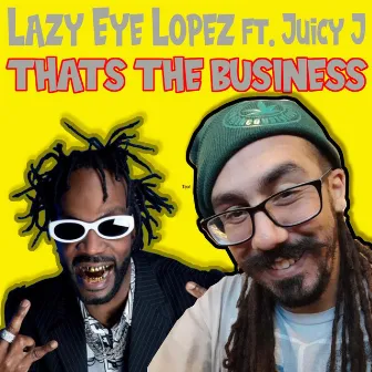 That's The Business by Lazy Eye Lopez