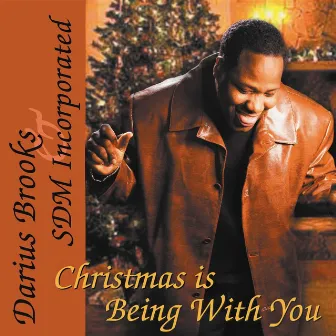 Christmas Is Being With You by Darius Brooks