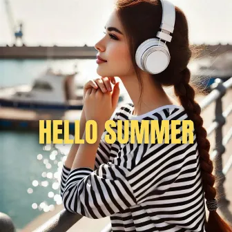 Hello Summer: The Essential House Music Playlist by Poolside Chill House