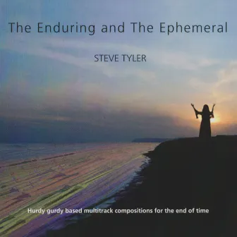 The Enduring and the Ephemeral by Steve Tyler