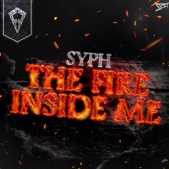 The Fire Inside Me by Syph