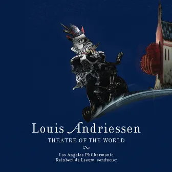 Andriessen: Theatre of the World by Louis Andriessen