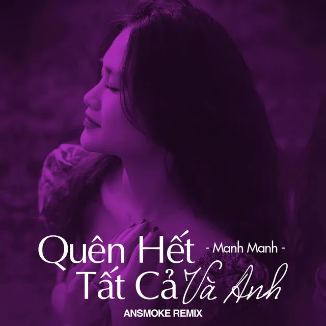 Quên Hết Tất Cả Và Anh - AnSMOKE Remix