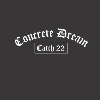 Catch 22 by Concrete Dream