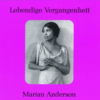 Lebendige Vergangenheit - Marian Anderson by Marian Anderson