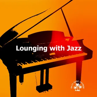 Lounging with Jazz by Bali Jazz Lounge