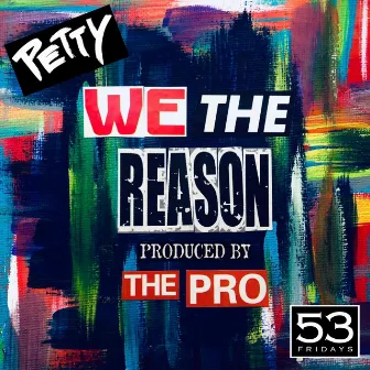 We The Reason by PETTY