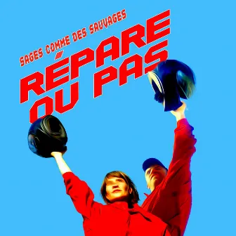 Répare ou Pas by Sages comme des sauvages