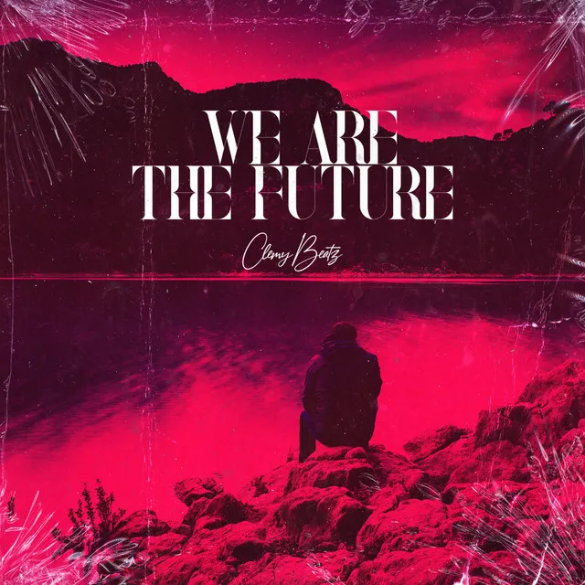 We Are The Future