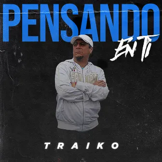 Pensando en Ti by Traiko