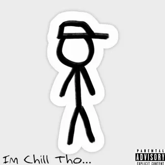 I'm Chill Tho by Renz Low