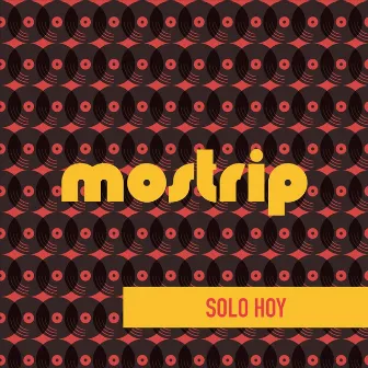 Solo Hoy by Mostrip