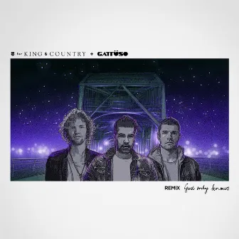 God Only Knows (GATTÜSO Remix) by for KING & COUNTRY