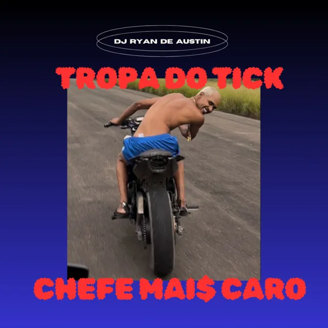 Tropa Do Tick Chefe Mai$ Caro