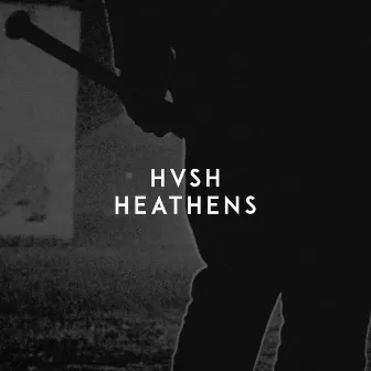 Heathens by HVSH