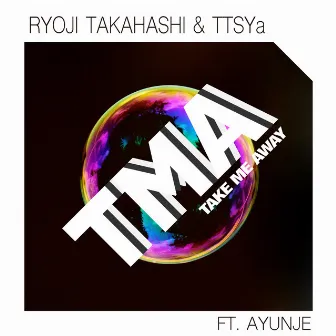 TAKE ME AWAY (feat. Ayunje) by TTSYa