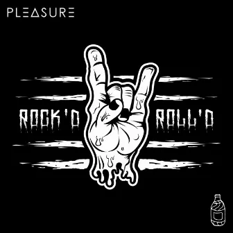 ROCK'D n ROLL'D by Pleasure