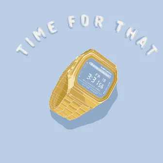 Time For That by BOY SODA