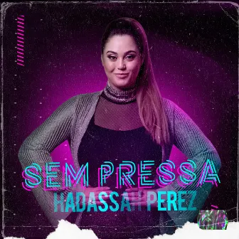 Sem Pressa by Hadassah Perez