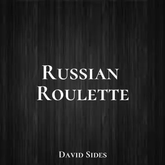 Russian Roulette by David Sides