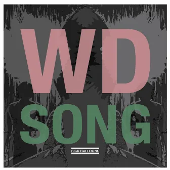 WD Song by Sick Balloons