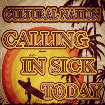 Calling in Sick Today by Cultural Nation