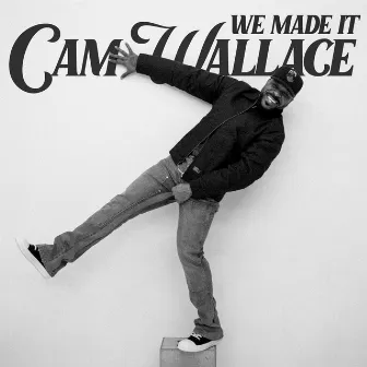 We Made It by Cam Wallace