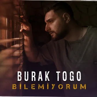 Bilemiyorum by Burak Togo