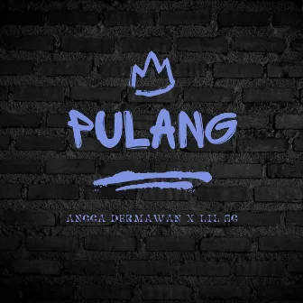 PULANG by LIL OG