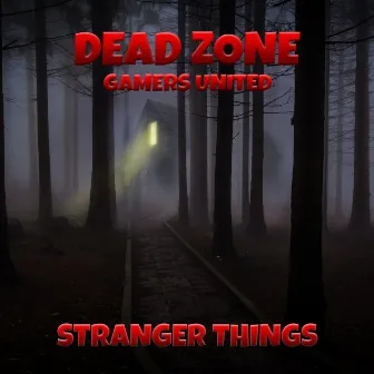 Stranger Things by Dead Zone